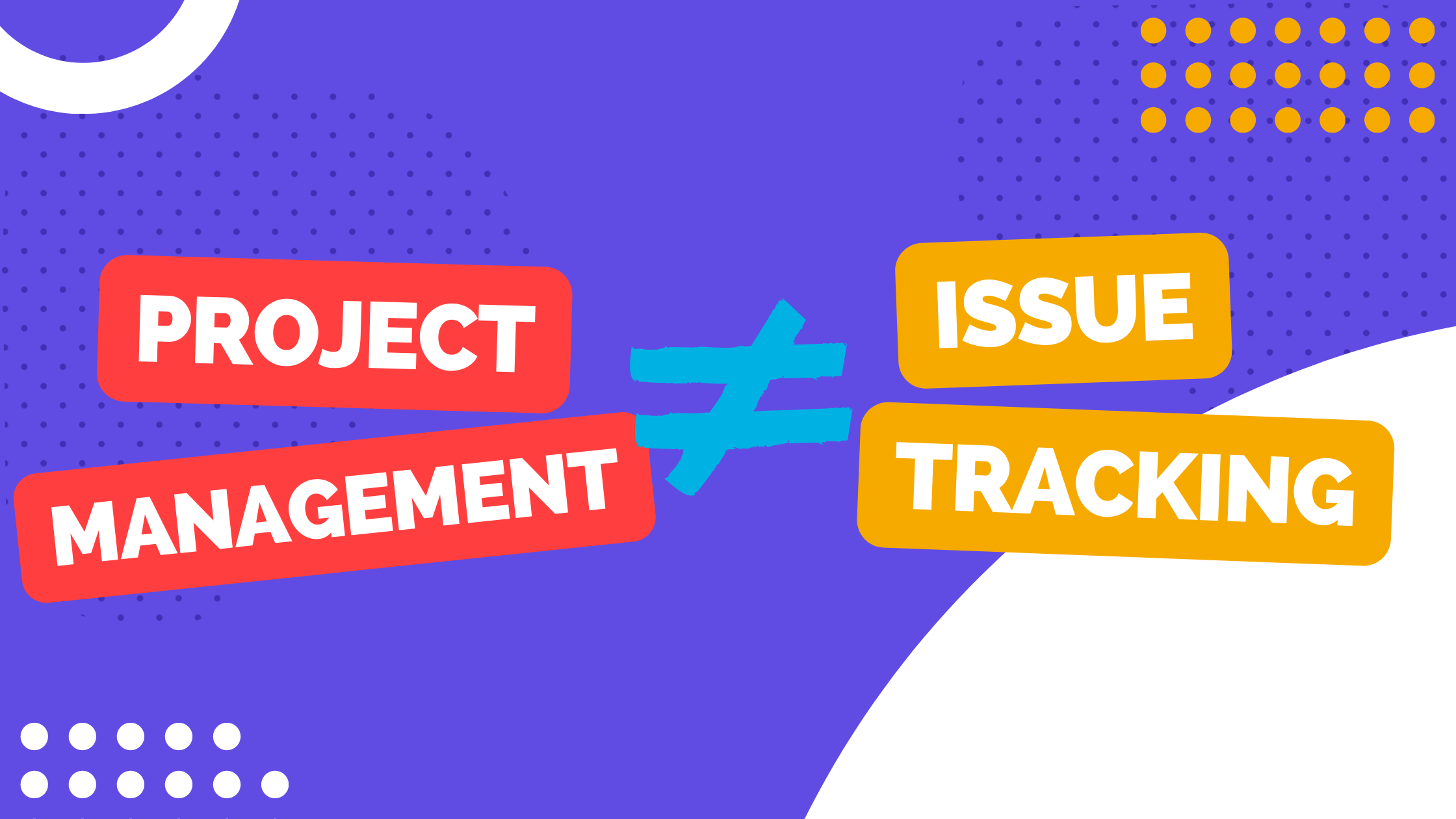 When to Use Project Management v. Issue Tracking Software